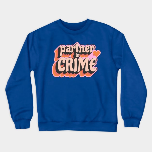 Partner In Crime Vintage! Crewneck Sweatshirt by SocietyTwentyThree